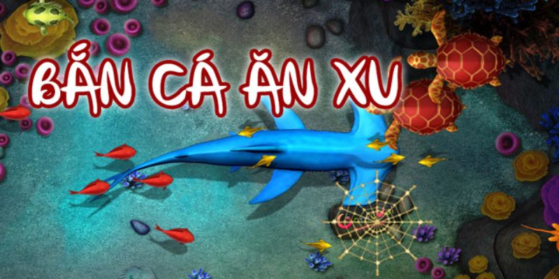 Bắn Cá Xu siêu hấp dẫn