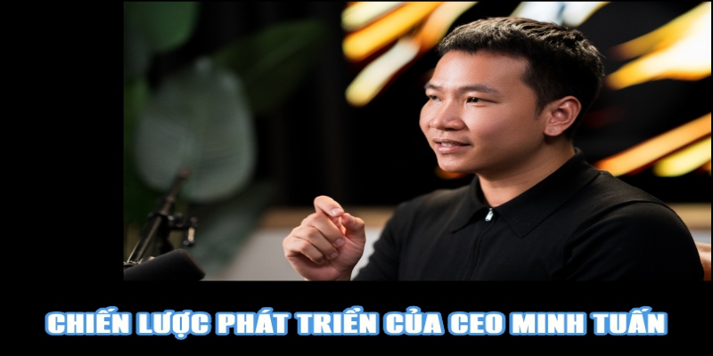 Chiến lược phát triển trong tương lai của CEO WW88