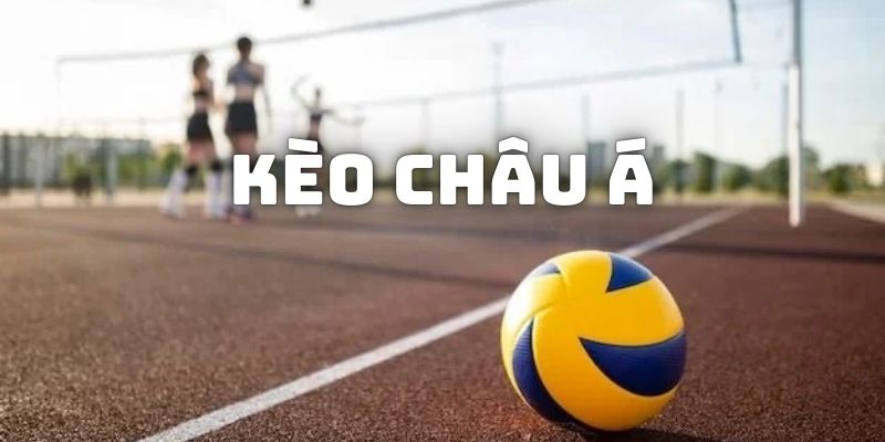 Kèo Châu Á - Các Loại Cược Hay Gặp Và Bí Kíp Chơi Hiệu Quả