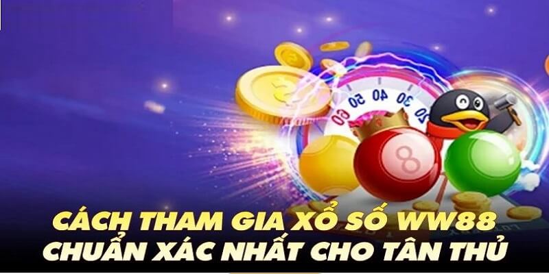 5 bước chơi xổ số áp dụng tại WW88