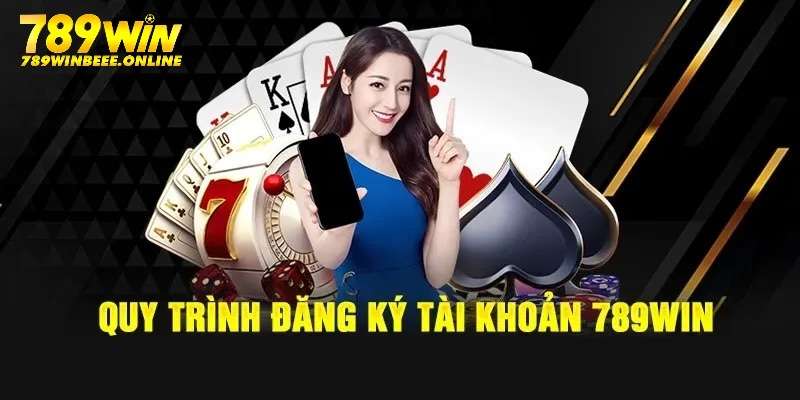 Đăng Ký 789win - Tạo Tài Khoản Đơn Giản, Đặt Cược Ngay